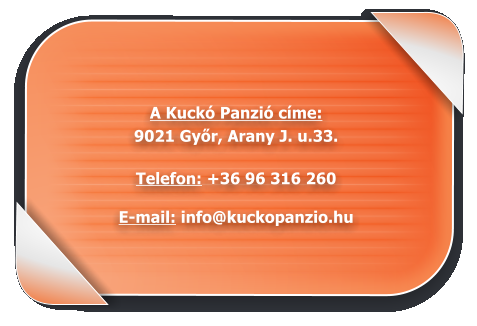 A Kuckó Panzió címe: 9021 Győr, Arany J. u.33.  Telefon: +36 96 316 260  E-mail: info@kuckopanzio.hu